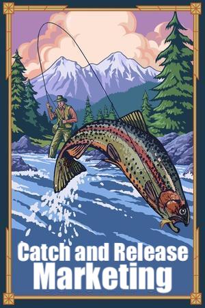 catch and release marketing framework